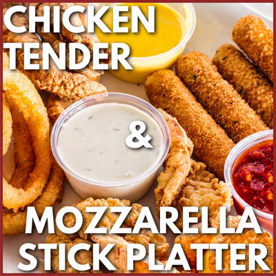 Chicken Tender & Mizzarella Stick Platter